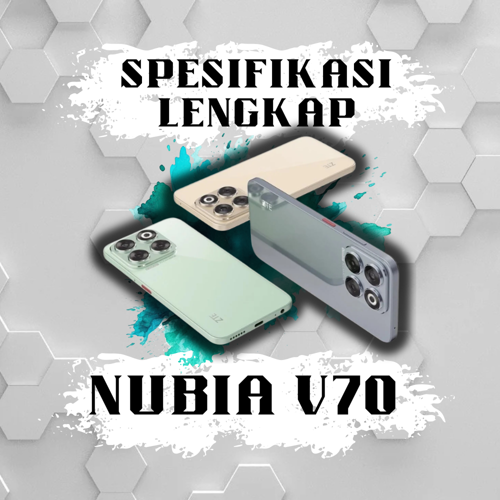 Spesifikasi Lengkap Nubia V70: Great Smartphone & Energize